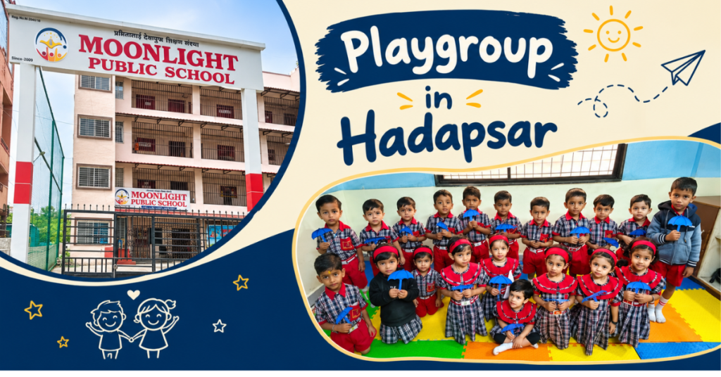 Playgroup in Hadapsar – Choosing the Right Early Learning Environment